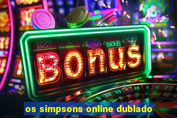 os simpsons online dublado